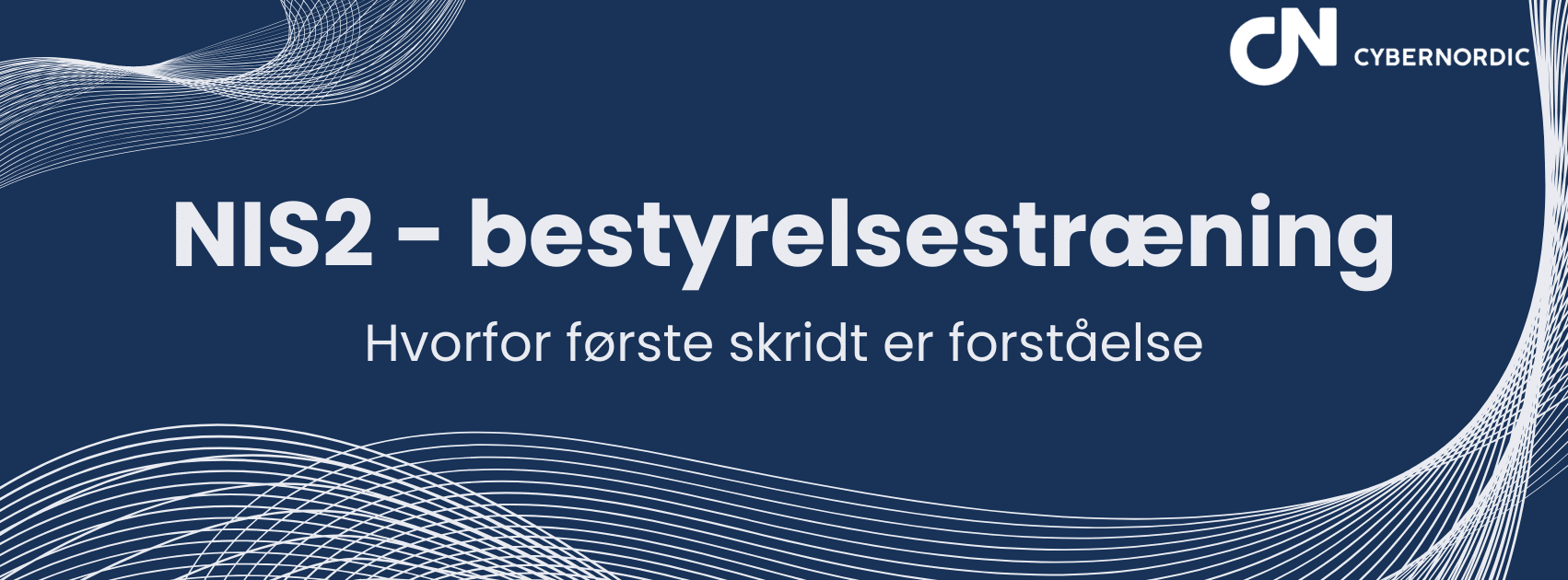 NIS2 bestyrelsestræning – grafisk banner fra CyberNordic med teksten “Hvorfor første skridt er forståelse”